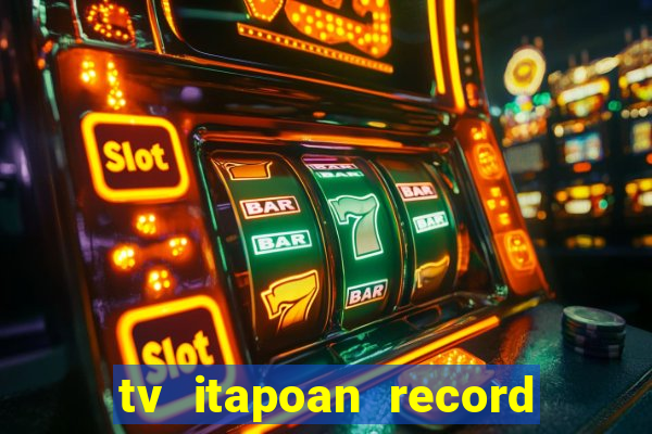 tv itapoan record bahia ao vivo online